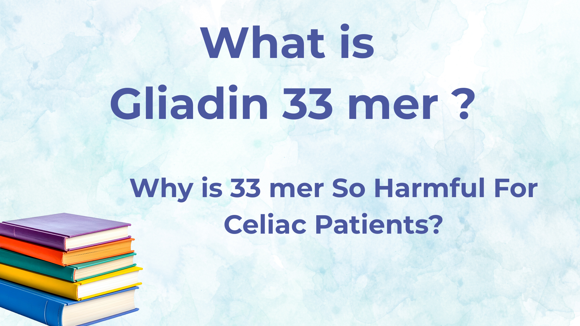 Gliadin 33mer: A Tiny but Powerful Trigger in Celiac Disease